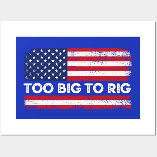 Too Big To Rig Political Tee American Election Year T Shirt USA Contest Politics Tshirt Presidential Race Top United States President 2024 Posters and Art